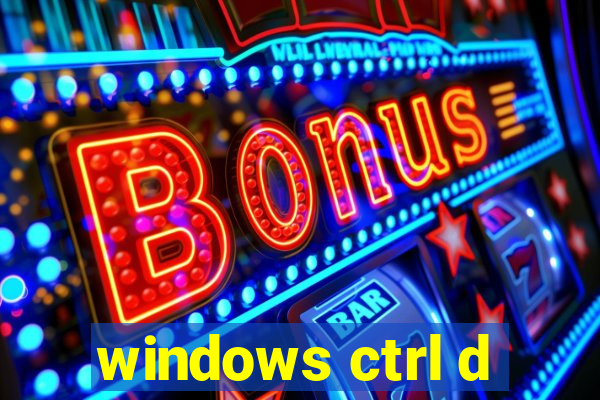 windows ctrl d